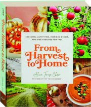 FROM HARVEST TO HOME: Seasonal Activities, Inspired Decor, and Cozy Recipes for Fall