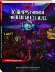 DUNGEONS & DRAGONS: Journeys Through the Radiant Citadel