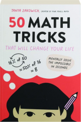 50 MATH TRICKS THAT WILL CHANGE YOUR LIFE: Mentally Solve the Impossible in Seconds
