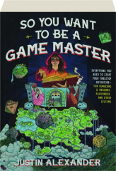 SO YOU WANT TO BE A GAME MASTER