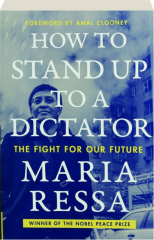 HOW TO STAND UP TO A DICTATOR: The Fight for Our Future