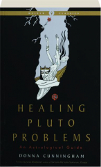 HEALING PLUTO PROBLEMS: An Astrological Guide