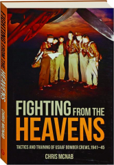 FIGHTING FROM THE HEAVENS: Tactics and Training of USAAF Bomber Crews, 1941-45