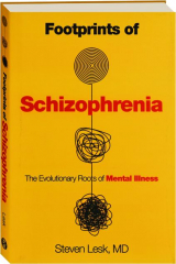 FOOTPRINTS OF SCHIZOPHRENIA: The Evolutionary Roots of Mental Illness