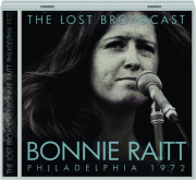 BONNIE RAITT: The Lost Broadcast--Philadelphia 1972