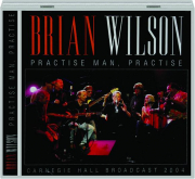 BRIAN WILSON: Practise Man, Practise