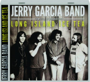 JERRY GARCIA BAND: Long Island Ice Tea