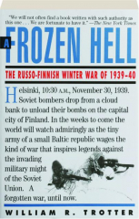 A FROZEN HELL: The Russo-Finnish Winter War of 1939-40