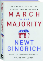 MARCH TO THE MAJORITY: The Real Story of the Republican Revolution