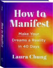 HOW TO MANIFEST: Make Your Dreams a Reality in 40 Days