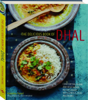 THE DELICIOUS BOOK OF DHAL: Comforting Vegan and Vegetarian Recipes Made with Lentils, Peas and Beans
