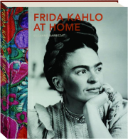 FRIDA KAHLO AT HOME