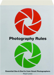 PHOTOGRAPHY RULES: Essential Dos & Don'ts from Great Photographers