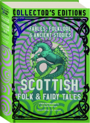 SCOTTISH FOLK & FAIRY TALES: Fables, Folklore & Ancient Stories