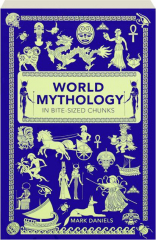 WORLD MYTHOLOGY IN BITE-SIZED CHUNKS