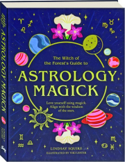 THE WITCH OF THE FOREST'S GUIDE TO ASTROLOGY MAGICK