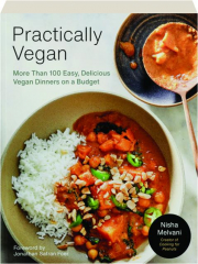 PRACTICALLY VEGAN: More Than 100 Easy, Delicious Vegan Dinners on a Budget