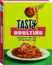 TASTY ADULTING: All Your Faves, All Grown Up