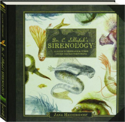 DR. C. LILLEFISK'S SIRENOLOGY: A Guide to Mermaids & Other Under-the-Sea-Phenomena