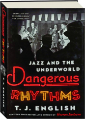 DANGEROUS RHYTHMS: Jazz and the Underworld