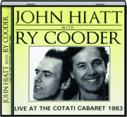 JOHN HIATT WITH RY COODER: Live at the Cotati Cabaret 1983