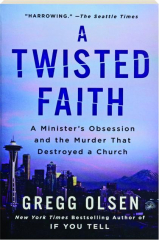 A TWISTED FAITH: A Minister's Obsession and the Murder That Destroyed a Church