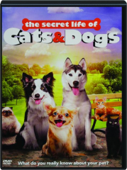THE SECRET LIFE OF CATS & DOGS