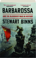BARBAROSSA AND THE BLOODIEST WAR IN HISTORY