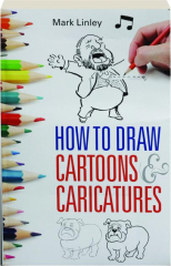 HOW TO DRAW CARTOONS & CARICATURES