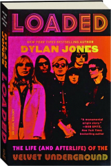 LOADED: The Life (and Afterlife) of the Velvet Underground