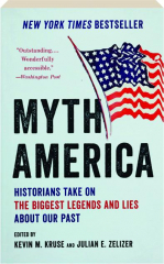 MYTH AMERICA: Historians Take on the Biggest Legends and Lies About Our Past