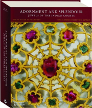 ADORNMENT AND SPLENDOUR: Jewels of the Indian Courts
