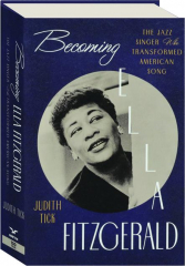 BECOMING ELLA FITZGERALD: The Jazz Singer Who Transformed American Song