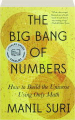 THE BIG BANG OF NUMBERS: How to Build the Universe Using Only Math