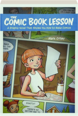THE COMIC BOOK LESSON: A Graphic Novel That Shows You How to Make Comics