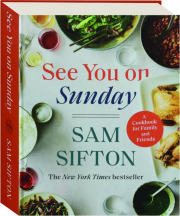 SEE YOU ON SUNDAY: A Cookbook for Family and Friends
