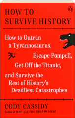 HOW TO SURVIVE HISTORY