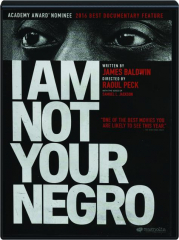 I AM NOT YOUR NEGRO