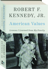 AMERICAN VALUES: Lessons I Learned from My Family
