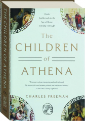 THE CHILDREN OF ATHENA: Greek Intellectuals in the Age of Rome, 150 BC-400 AD
