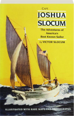 CAPT. JOSHUA SLOCUM: The Adventures of America's Best Known Sailor