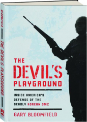 THE DEVIL'S PLAYGROUND: Inside America's Defense of the Deadly Korean DMZ