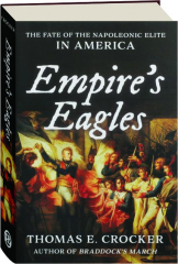 EMPIRE'S EAGLES: The Fate of the Napoleonic Elite in America