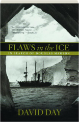 FLAWS IN THE ICE: In Search of Douglas Mawson