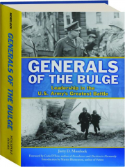 GENERALS OF THE BULGE: Leadership in the U.S. Army's Greatest Battle