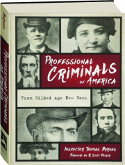 PROFESSIONAL CRIMINALS OF AMERICA: From Gilded Age New York