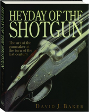 HEYDAY OF THE SHOTGUN: The Art of the Gunmaker at the Turn of the Last Century