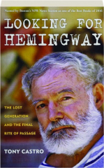 LOOKING FOR HEMINGWAY: The Lost Generation and the Final Rite of Passage