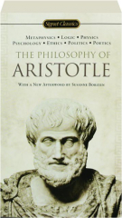 THE PHILOSOPHY OF ARISTOTLE: Signet Classics