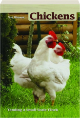 CHICKENS, SECOND EDITION: Tending a Small-Scale Flock